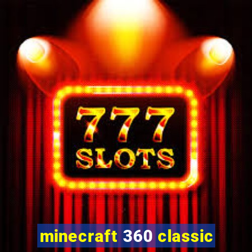 minecraft 360 classic